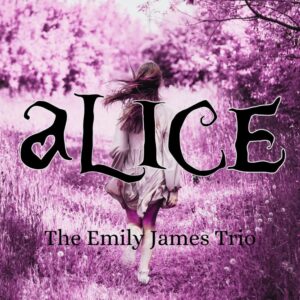 Alice The Emily James Trio