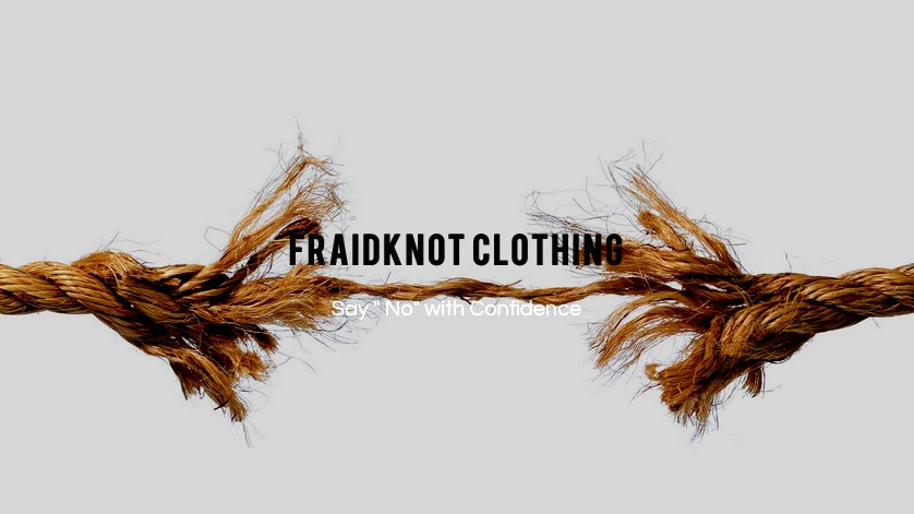 Frayed rope, Fraidknot Clothing logo, confidence message.