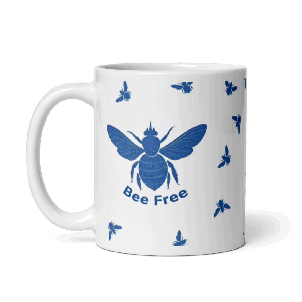 Bee Free Mug $25 each. Plus postage