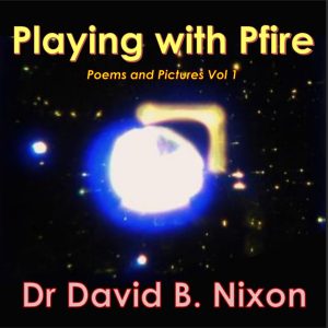 Playing with Pfire, and Plugged in, The Poetry 0f David Nixon. Two Free PDF Downloads