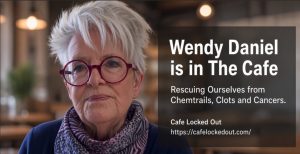 Wendy Daniel is in The Cafe with ‘Rescuing ourselves from Chemtrails, Clots and Cancers’
