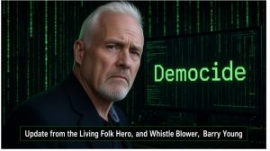 Update from the Living Folk Hero, and Whistle Blower, Barry Young
